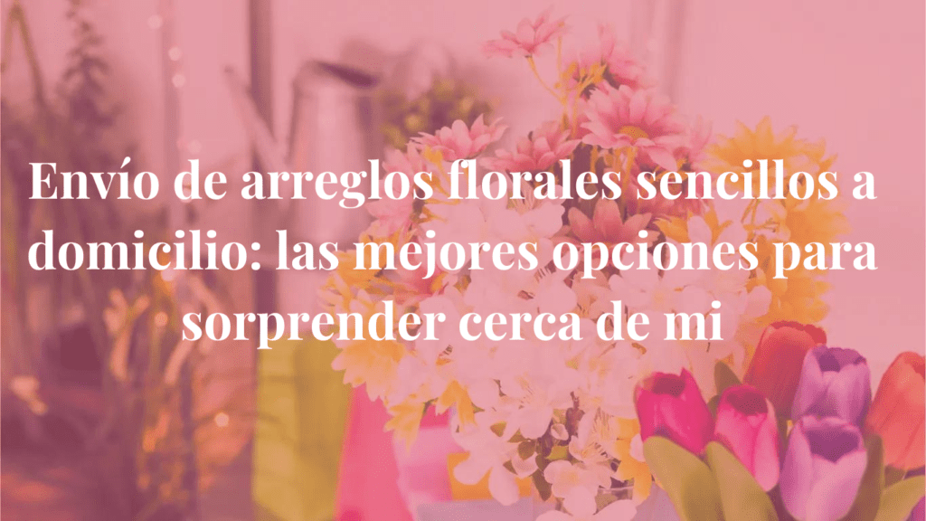 arreglos florales sencillos