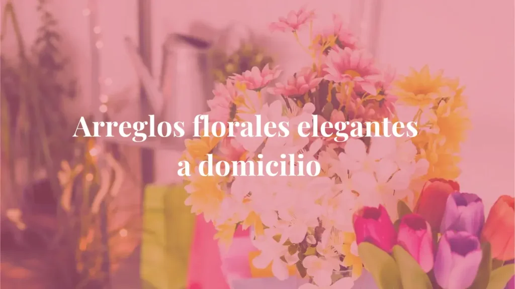 Arreglos florales elegantes a domicilio